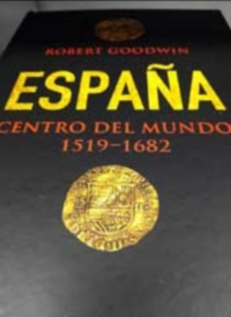 Portada de ‘España. Centro del mundo’ escrito por Robert Goodwin.